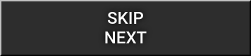 SKIP NEXT